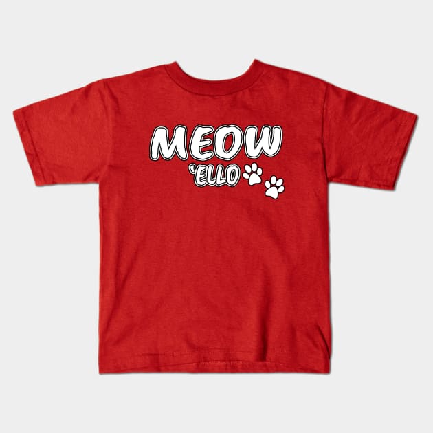 MEOW 'ELLO Kids T-Shirt by KinkPigs